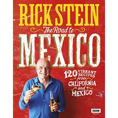 Afbeelding van Rick Stein: The Road to Mexico: 120 Vibrant Recipes from California and Mexico