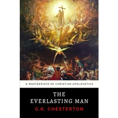 Afbeelding van The Everlasting Man: G. K. Chesterton&#039;s Masterpiece of Christian Apologetics