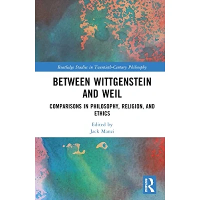 Afbeelding van Between Wittgenstein and Weil: Comparisons in Philosophy, Religion, Ethics