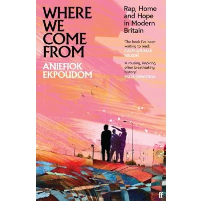 Afbeelding van Where We Come From: Rap, Home &amp; Hope in Modern Britain