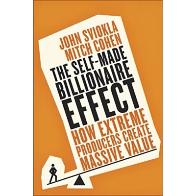 Afbeelding van The Self Made Billionaire Effect: How Extreme Producers Create Massive Value