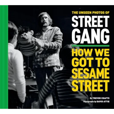 Afbeelding van The Unseen Photos of Street Gang: How We Got to Sesame