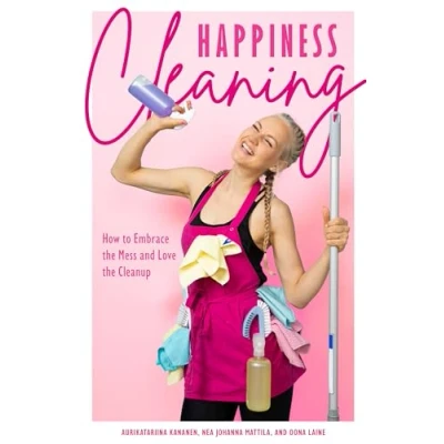 Afbeelding van Happiness Cleaning: How to Embrace the Mess and Love Cleanup (Daily Cleaning Schedule, Home Organization Guide, Caretaking &amp; Relocating)