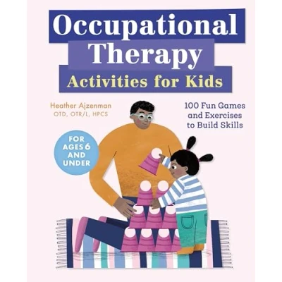 Afbeelding van Occupational Therapy Activities for Kids: 100 Fun Games and Exercises to Build Skills
