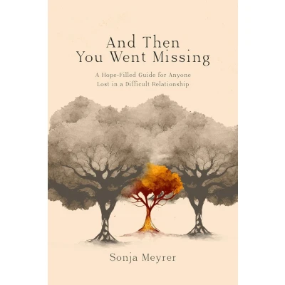 Afbeelding van And Then You Went Missing: a Hope Filled Guide for Anyone Lost in Difficult Relationship