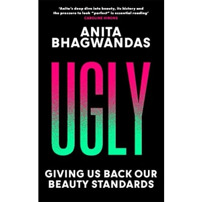 Afbeelding van Ugly: Why the world became beauty obsessed and how to break free
