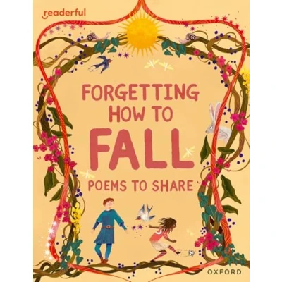 Afbeelding van Readerful Books for Sharing: Year 4/Primary 5: Forgetting How to Fall: Poems Share