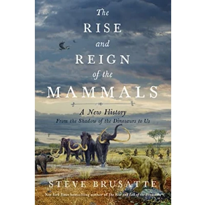 Afbeelding van the Rise and Reign of Mammals: A New History, from Shadow Dinosaurs to Us