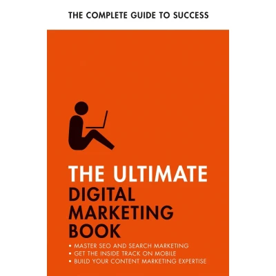 Afbeelding van The Ultimate Digital Marketing Book: Succeed at SEO and Search, Master Mobile Marketing, Get to Grips with Content