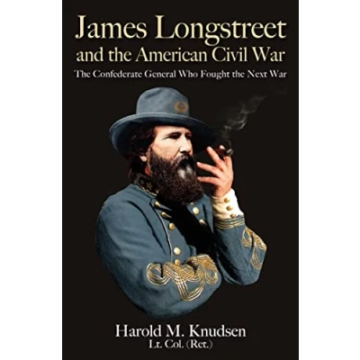 Afbeelding van James Longstreet and the American Civil War: Confederate General Who Fought Next War
