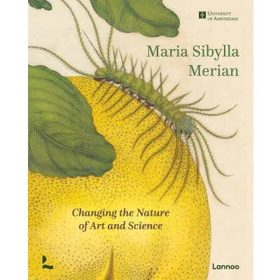 Afbeelding van Maria Sibylla Merian. Changing the Nature of Art and Science