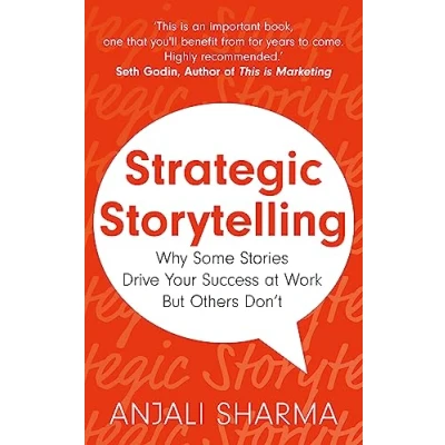 Afbeelding van Strategic Storytelling: Why Some Stories Drive Your Success at Work But Others Don’t
