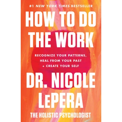 Afbeelding van How to Do the Work: Recognize Your Patterns, Heal from Past, and Create Self