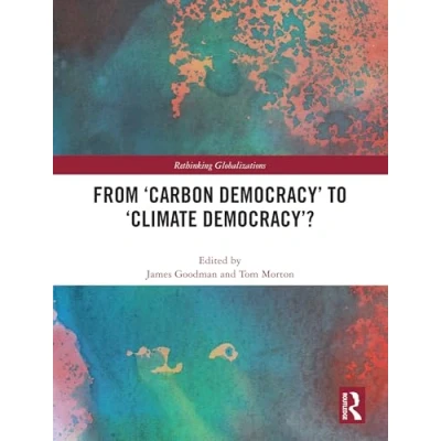 Afbeelding van Rethinking Globalizations From ‘Carbon Democracy’ to ‘Climate Democracy’?