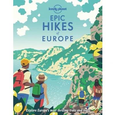 Afbeelding van Epic hikes of Europe 1ed Anglais: Explore Europe&#039;s most thrilling
