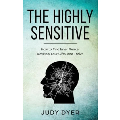 Afbeelding van The Highly Sensitive: How to Find Inner Peace, Develop Your Gifts, and Thrive