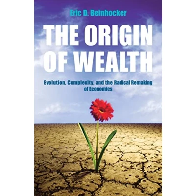 Afbeelding van the Origin of Wealth: Evolution, Complexity, and Radical Remaking Economics