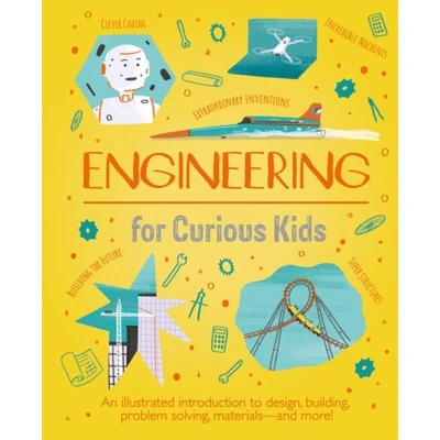 Afbeelding van Engineering for Curious Kids: An Illustrated Introduction to Building Machines and Amazing Structures!