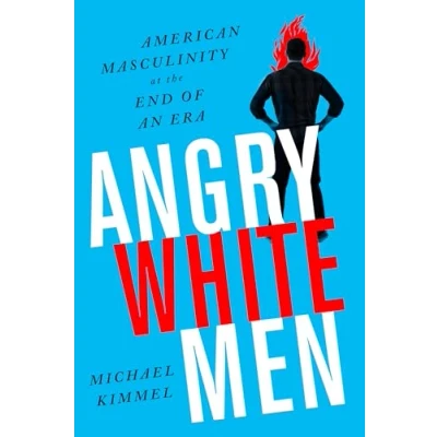 Afbeelding van Angry White Men, 2nd Edition: American Masculinity at the End of an Era