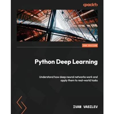 Afbeelding van Python deep Learning Third Edition: Understand how neural networks work and apply them to real world tasks