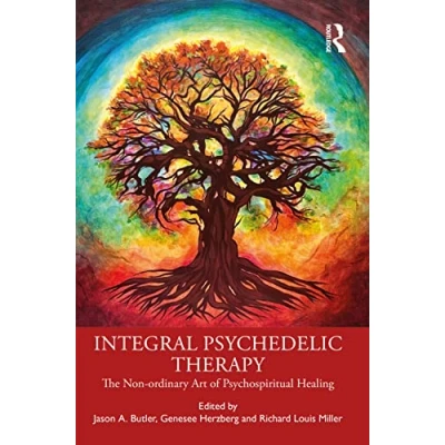 Afbeelding van Integral Psychedelic Therapy: The Non Ordinary Art of Psychospiritual Healing