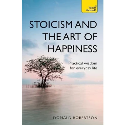 Afbeelding van Stoicism and the Art of Happiness: Practical wisdom for everyday life: embrace perseverance, strength happiness with stoic philosophy