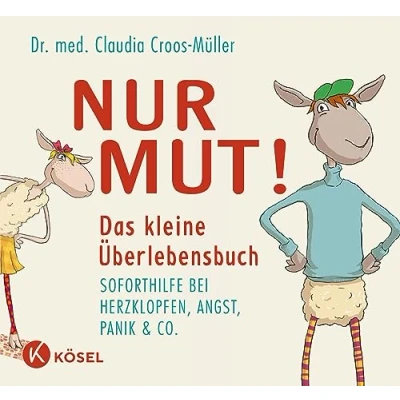 Afbeelding van Nur Mut! Das kleine Überlebensbuch: Soforthilfe bei Herzklopfen, Angst, Panik &amp; Co.: 2