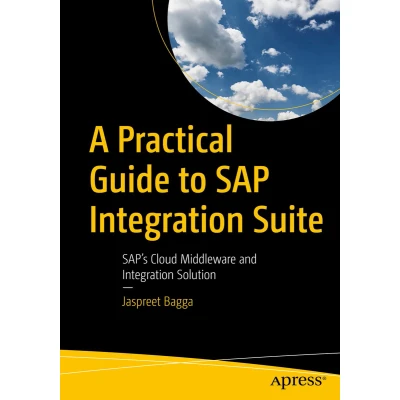 Afbeelding van A Practical Guide to SAP Integration Suite: SAP’s Cloud Middleware and Solution