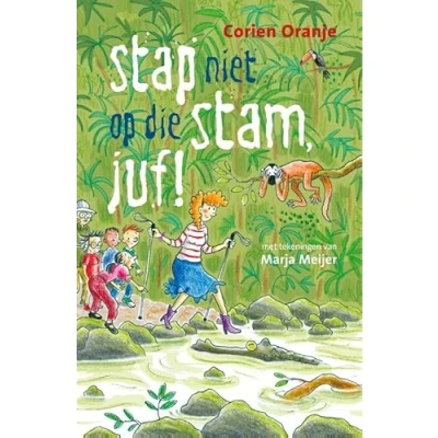 Afbeelding van De klas van juf Fiep 21 Stap niet op die stam, juf!