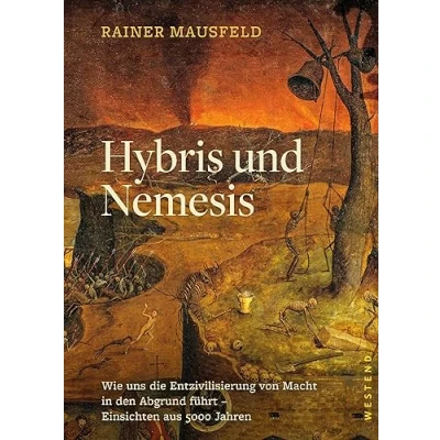 Afbeelding van Hybris und Nemesis: Wie uns die Entzivilisierung von Macht in den Abgrund führt Einsichten aus 5000 Jahren