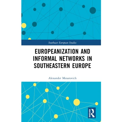 Afbeelding van Southeast European Studies Europeanization and Informal Networks in Southeastern Europe