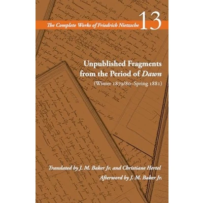 Afbeelding van Unpublished Fragments from the Period of Dawn (Winter 1879/80Spring 1881): Volume 13