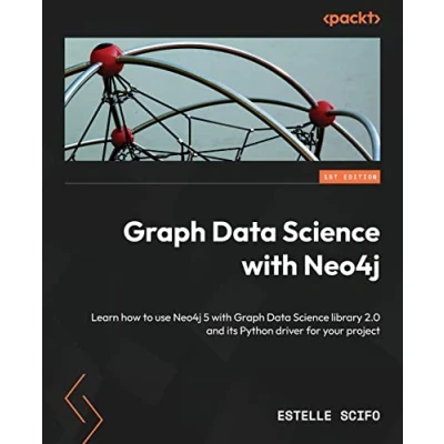 Afbeelding van Graph Data Science with Neo4j: Learn how to use Neo4j 5 library 2.0 and its Python driver for your project