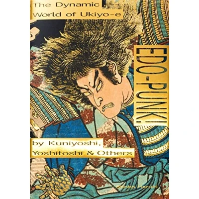 Afbeelding van Edo Punk!: The Dynamic World of Ukiyo e by Kuniyoshi, Yoshitoshi &amp; Others