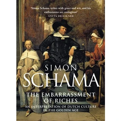 Afbeelding van the Embarrassment of Riches: An Interpretation Dutch Culture in Golden Age