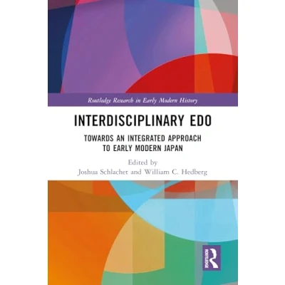 Afbeelding van Interdisciplinary Edo: Toward an Integrated Approach to Early Modern Japan
