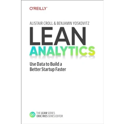 Afbeelding van Lean Analytics: Use Data to Build a Better Startup Faster
