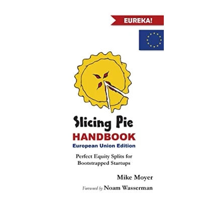 Afbeelding van Slicing Pie Handbook EU Edition: Perfectly Fair Equity Splits for Bootstrapped Startups
