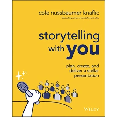 Afbeelding van Storytelling with You: Plan, Create, and Deliver a Stellar Presentation