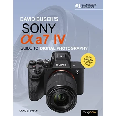 Afbeelding van David Busch&#039;s Sony Alpha a7 IV Guide to Digital Photography