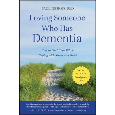 Afbeelding van Loving Someone Who Has Dementia: How to Find Hope while Coping with Stress and Grief