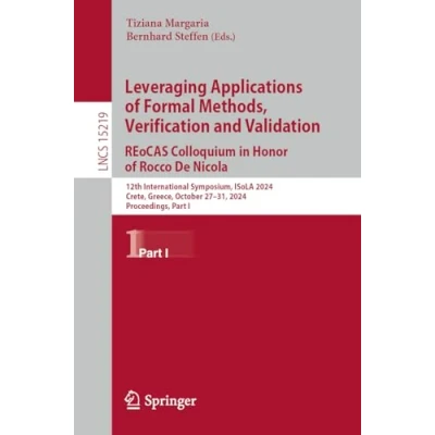Afbeelding van Leveraging Applications of Formal Methods, Verification and Validation. Principles. ReoCAS Colloquium: 12th International Symposium, ... October 2731, 2024, Proceedings, Part I