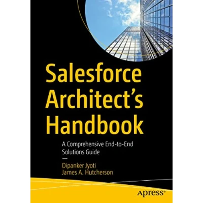 Afbeelding van Salesforce Architect&#039;s Handbook: A Comprehensive End to Solutions Guide
