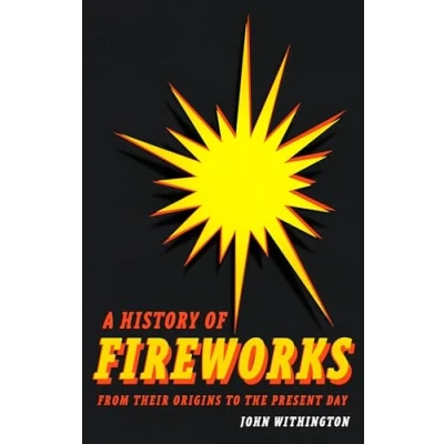 Afbeelding van A History of Fireworks from Their Origins to the Present Day