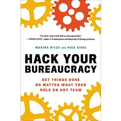 Afbeelding van Hack Your Bureaucracy: Get Things Done No Matter What Role on Any Team
