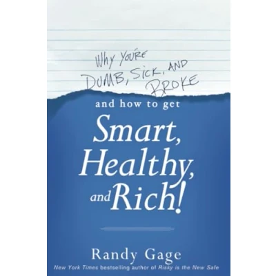 Afbeelding van Why You&#039;re Dumb, Sick and Broke...And How to Get Smart, Healthy Rich!