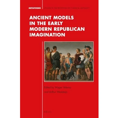 Afbeelding van Ancient Models in the Early Modern Republican Imagination: 12