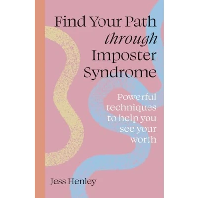 Afbeelding van Find your Path through Imposter Syndrome: Powerful techniques to help you see worth