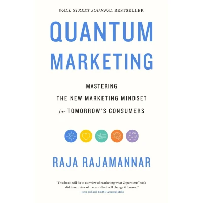 Afbeelding van Quantum Marketing: Mastering the New Marketing Mindset for Tomorrow&#039;s Consumers