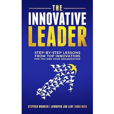 Afbeelding van The Innovative Leader: Step By Lessons from Top Innovators For You and Your Organization